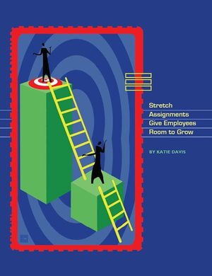 Stretch Assignment Job Stretch Assignments Give Employees Room to Grow